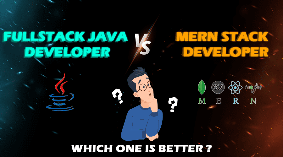 Full Stack Java Developer vs MEAN Stack Developer: Which is Better for a Good Career?