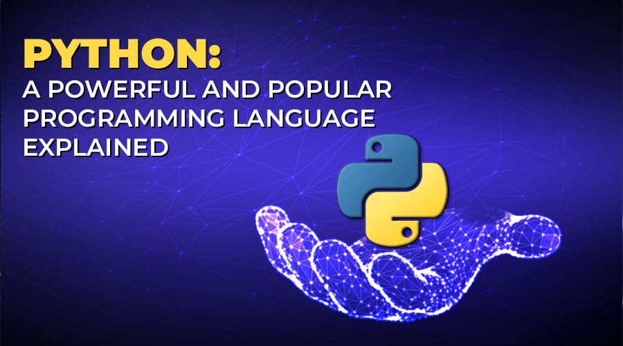 Python: A Powerful and Popular Programming Language Explained