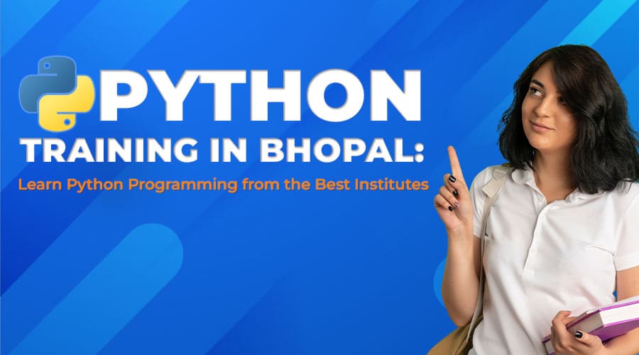 Python Training in Bhopal: Learn Python Programming from the Best Institutes