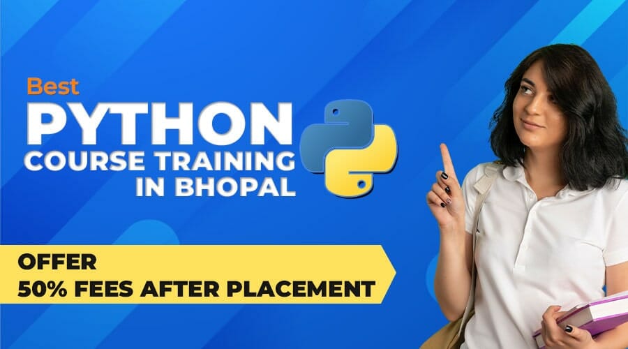 Best Python Course Training Institute in Bhopal – Offer 50% Fees after Placement