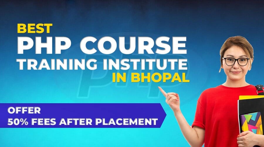 Best PHP Course Training Institute in Bhopal – Offer 50% Fees after Placement